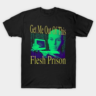 Get Me Out Of This Flesh Prison T-Shirt